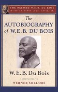 The Autobiography of W. E. B. Du Bois (The Oxford W. E. B. Du Bois)