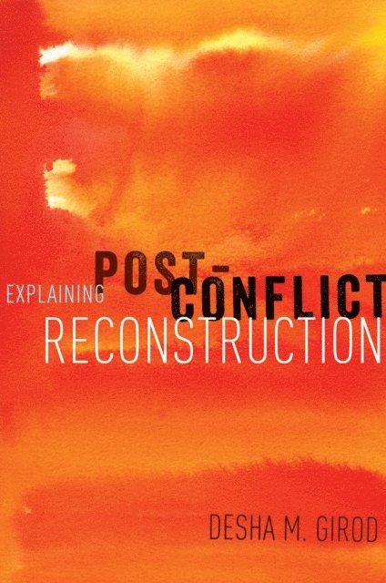 Desha Girod - Explaining Post-Conflict Reconstruction, E-bok. Tillgänglighet: Lägg i varukorg