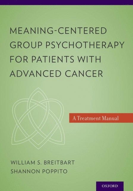 Shannon R. Poppito PhD, William S. Breitbart MD - Meaning-Centered Group Psychotherapy for Patients with Advanced Cancer, E-bok