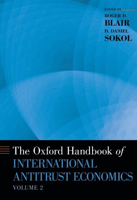 D. Daniel Sokol, Roger D. Blair - Oxford Handbook of International Antitrust Economics, Volume 2, E-bok