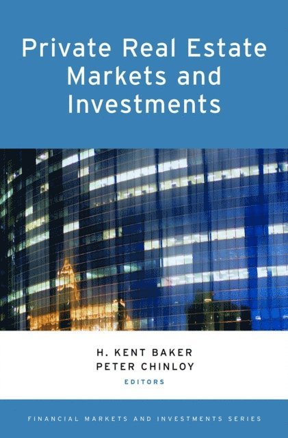 Peter Chinloy, H. Kent Baker - Private Real Estate Markets and Investments, E-bok