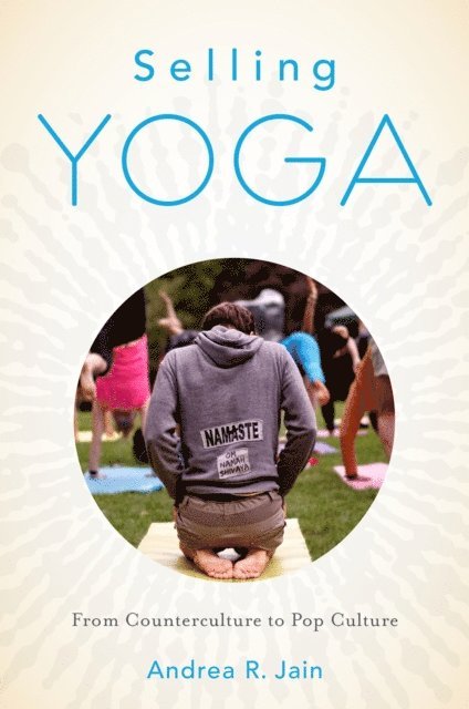 Andrea Jain - Selling Yoga, E-bok. Tillgänglighet: Lägg i varukorg
