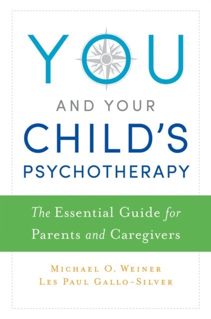 Les Gallo-Silver, Michael Weiner - You and Your Child's Psychotherapy, E-bok