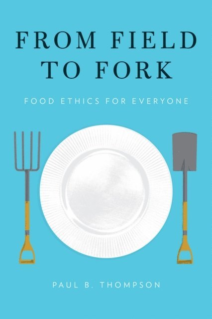 Paul B. Thompson - From Field to Fork, E-bok