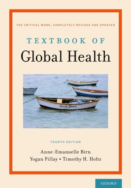 Timothy H. Holtz, Yogan Pillay, Anne-Emanuelle Birn - Textbook of Global Health, E-bok