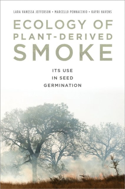 Kayri Havens-Young, Marcello Pennacchio, Lara Jefferson - Ecology of Plant-Derived Smoke, E-bok