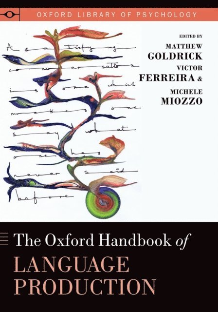 Michele Miozzo, Victor Ferreira, Matthew Goldrick - Oxford Handbook of Language Production, E-bok