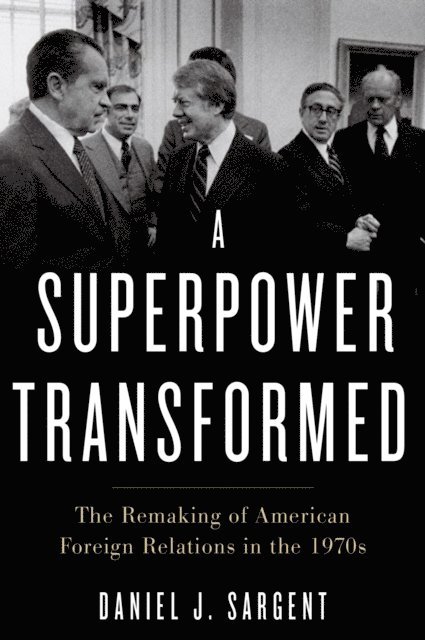 Daniel J. Sargent - Superpower Transformed, E-bok