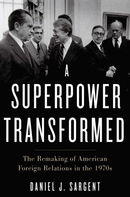 Daniel J. Sargent - Superpower Transformed, E-bok