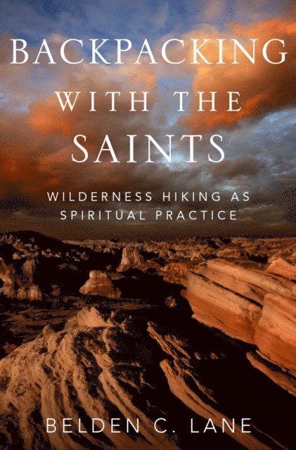 Belden C. Lane - Backpacking with the Saints, E-bok