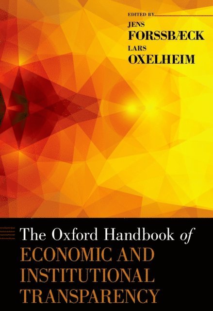 Lars Oxelheim, Jens Forssbaeck - Oxford Handbook of Economic and Institutional Transparency, E-bok