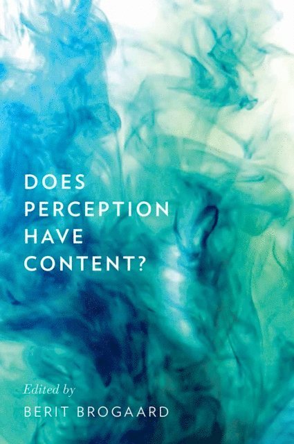 Berit Brogaard - Does Perception Have Content?, E-bok
