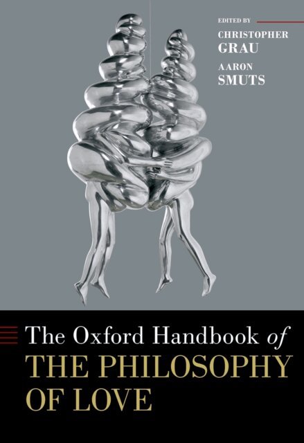Aaron Smuts, Christopher Grau - Oxford Handbook of the Philosophy of Love, E-bok