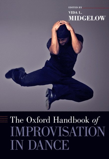 Vida L. Midgelow - Oxford Handbook of Improvisation in Dance, E-bok. Tillgänglighet: Lägg i varukorg