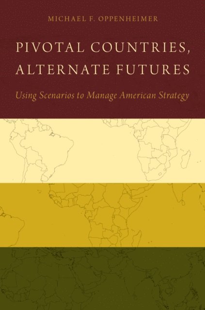 Michael F. Oppenheimer - Pivotal Countries, Alternate Futures, E-bok