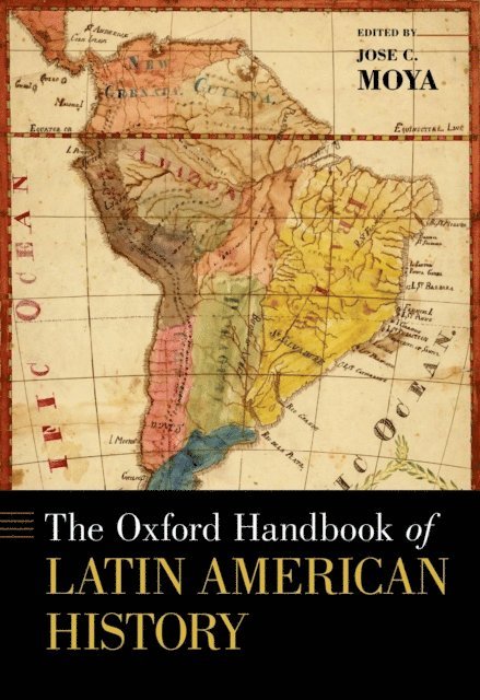 Jose C. Moya - Oxford Handbook of Latin American History, E-bok