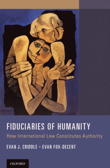 Evan Fox-Decent, Evan J. Criddle - Fiduciaries of Humanity, E-bok