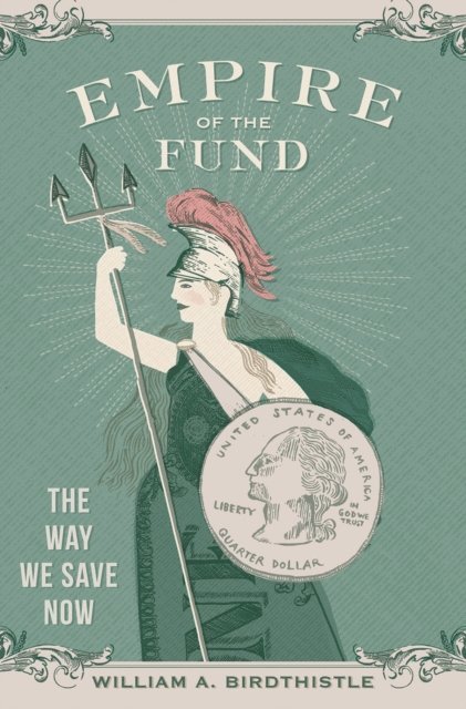 William A. Birdthistle - Empire of the Fund, E-bok