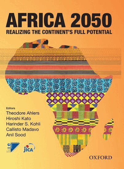 Theodore Ahlers, Hiroshi Kato, Harinder S Kohli, Callisto Madavo, Anil Sood - Africa 2050, Inbunden