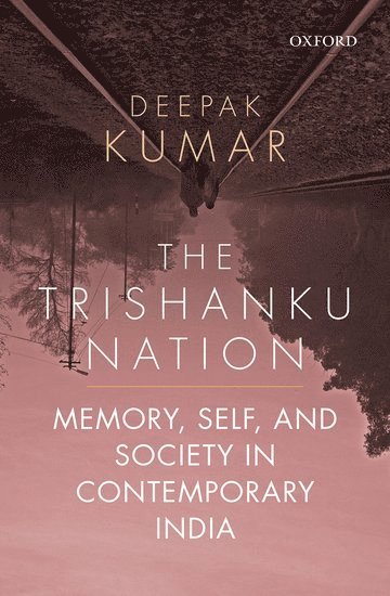 Deepak Kumar - The Trishanku Nation, Häftad