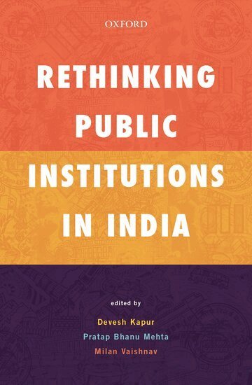 Devesh Kapur, Pratap Bhanu Mehta, Milan Vaishnav - Rethinking Public Institutions in India, Inbunden