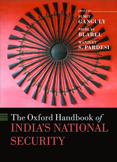 Sumit Ganguly, Manjeet Pardesi, Nicolas Blarel - The Oxford Handbook of India's National Security, Inbunden