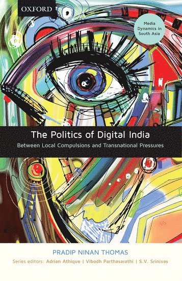 Pradip Ninan Thomas - The Politics of Digital India, Inbunden