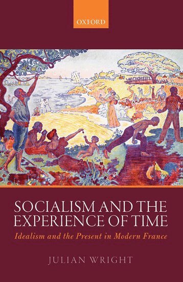 Julian Wright - Socialism and the Experience of Time, Inbunden
