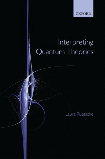 Laura Ruetsche - Interpreting Quantum Theories, Inbunden. Tillgänglighet: Lägg i varukorg