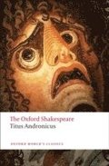Titus Andronicus: The Oxford Shakespeare