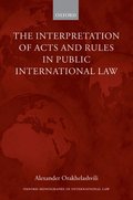 The Interpretation of Acts and Rules in Public International Law