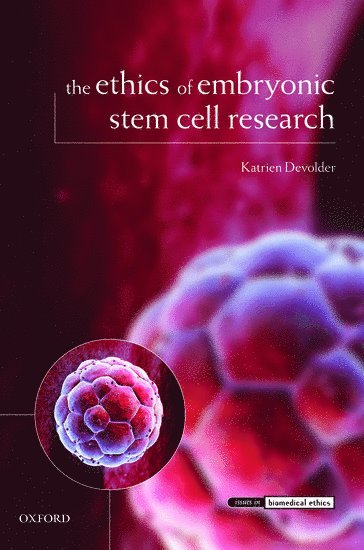 The Ethics of Embryonic Stem Cell Research av Katrien Devolder, Katrien Devolder