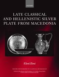 Late Classical and Hellenistic Silver Plate from Macedonia