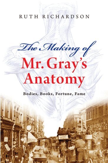 Ruth Richardson - The Making of Mr Gray's Anatomy, Inbunden. Tillgänglighet: Lägg i varukorg