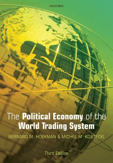 Bernard M. Hoekman, Michel M. Kostecki - The Political Economy of the World Trading System, Häftad