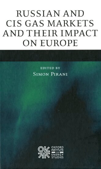 Simon Pirani - Russian and CIS Gas Markets and Their Impact on Europe, Inbunden