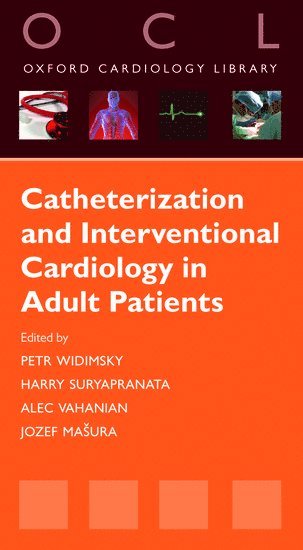Catheterization and Interventional Cardiology in Adult Patients av Petr Widimsky, Harry Suryapranata, Alec Vahanian, Jozef Masura