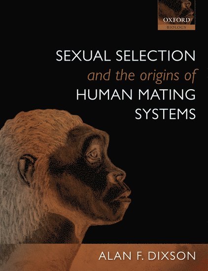 Alan F. Dixson - Sexual Selection and the Origins of Human Mating Systems, Häftad. Tillgänglighet: Lägg i varukorg