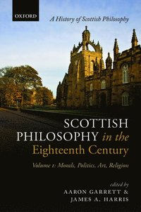 Scottish Philosophy in the Eighteenth Century, Volume I