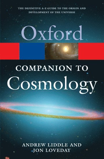 Andrew Liddle, Jon Loveday - The Oxford Companion to Cosmology, Häftad