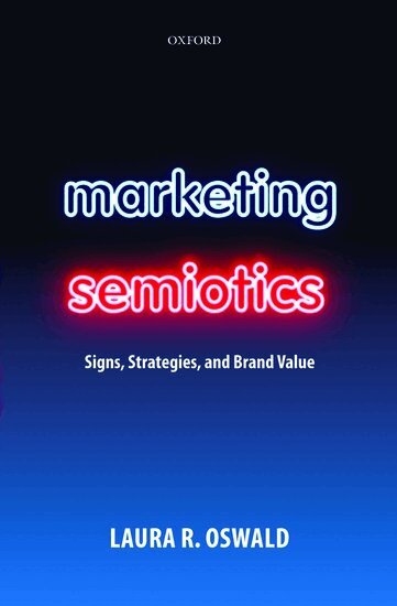 Laura R. Oswald - Marketing Semiotics, Inbunden. Tillgänglighet: Lägg i varukorg