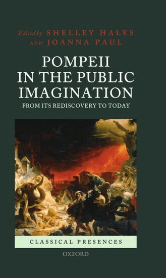HALES ED PAUL, Shelley Hales, Joanna Paul - Pompeii in the Public Imagination from its Rediscovery to Today, Inbunden