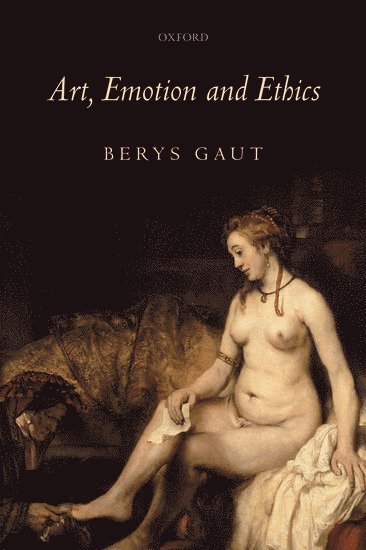 Art, Emotion and Ethics av Berys Gaut