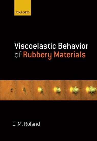 C. Michael Roland - Viscoelastic Behavior of Rubbery Materials, Inbunden. Tillgänglighet: Lägg i varukorg