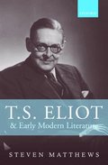 T.S. Eliot and Early Modern Literature