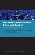 The Eternal Recurrence of Crime and Control: Essays in Honour of Paul Rock