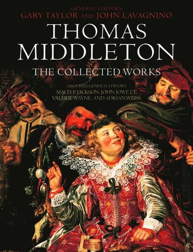 Thomas Middleton: The Collected Works av Gary Taylor, John Lavagnino, John Lavagnino