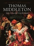 Thomas Middleton: The Collected Works