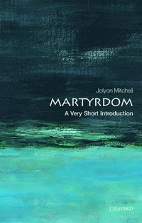 Martyrdom: A Very Short Introduction