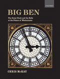 Big Ben: the Great Clock and the Bells at the Palace of Westminster